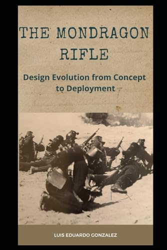 9798327717411: The Mondragon Rifle: Design Evolution from Concept to Deployment: 8