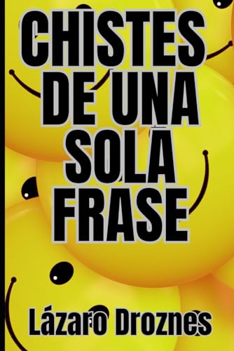9798327769205: CHISTES DE UNA SOLA FRASE. Humor corto para risas largas: La coleccin definitiva de frases breves para rer sin parar!