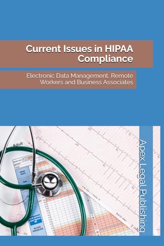 9798327876927: Current Issues in HIPAA Compliance: Electronic Data Management, Remote Workers and Business Associates
