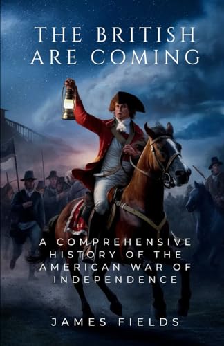 Stock image for The British Are Coming: A Comprehensive History of the American War for Independence for sale by GreatBookPricesUK