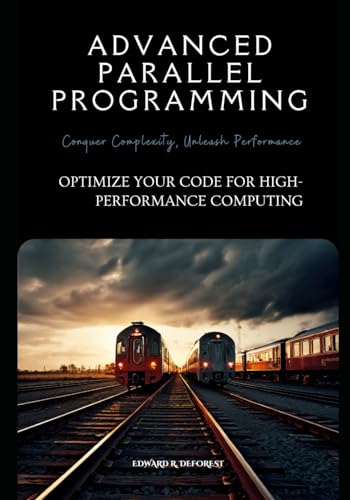 9798327977921: Advanced Parallel Programming:: Optimize Your Code for High-Performance Computing