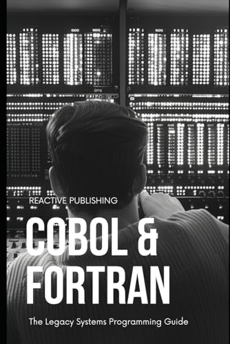 Beispielbild fr Cobol & Fortran: The Legacy Systems Programming Guide 2024 (Legacy Code) zum Verkauf von Ria Christie Collections