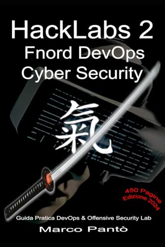 9798328200776: HackLabs 2 Fnord DevOps Cyber Security: Guida Pratica DevOps Offensive Security Lab (Linuxshell Italia)