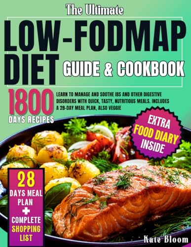 Image d'archives pour The Ultimate Low-FODMAP Diet Guide & Cookbook: Learn to Manage and Soothe IBS and Other Digestive Disorders with Quick, Tasty, Nutritious Meals. Includes a 28-Day Meal Plan, Also Veggie mis en vente par Ria Christie Collections