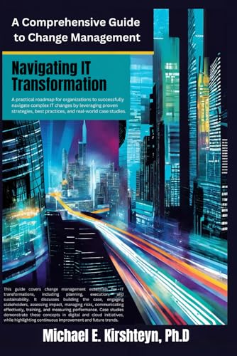 9798328261708: Navigating IT Transformation: A Comprehensive Guide to Change Management.