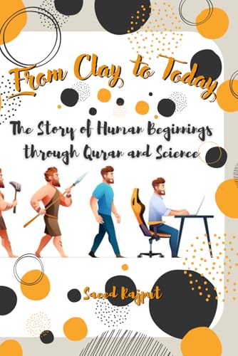 Beispielbild fr From Clay to Today: The Story of Human Beginnings through Quran and Science zum Verkauf von Ria Christie Collections