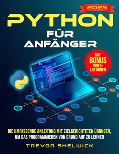 Stock image for Python fr Anfnger: Die umfassende Anleitung mit zielgerichteten bungen, um das Programmieren von Grund auf zu lernen | Werden Sie zum Python-Profi ... eine erfolgreiche Karriere (German Edition) for sale by Ria Christie Collections