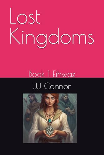 Stock image for Lost Kingdoms: Book 1 Eihwaz for sale by Ria Christie Collections