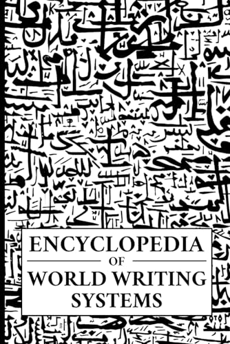 9798328714457: Encyclopedia of World Writing Systems: Alphabets, Abjads, Abugidas, and Syllabaries of All Languages Living and Dead