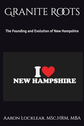 Beispielbild fr Granite Roots: The Founding and Evolution of New Hampshire zum Verkauf von Ria Christie Collections