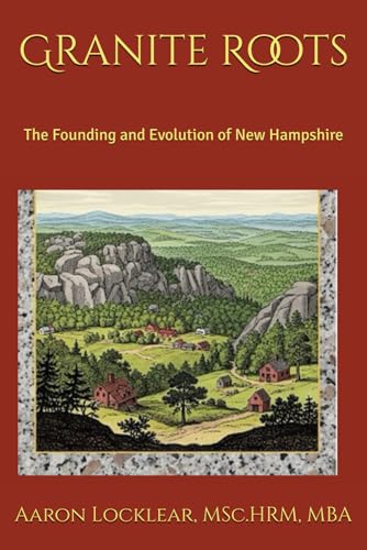 Stock image for Granite Roots: The Founding and Evolution of New Hampshire for sale by Ria Christie Collections