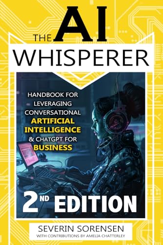 Imagen de archivo de The AI Whisperer 2nd Edition: Handbook for Leveraging Conversational Artificial Intelligence and ChatGPT for Business a la venta por SecondSale