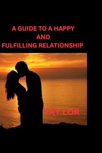 Stock image for A guide to a happy and fulfiling relationship for sale by Ria Christie Collections