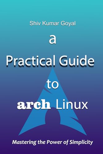 9798329076912: a Practical Guide to Arch Linux