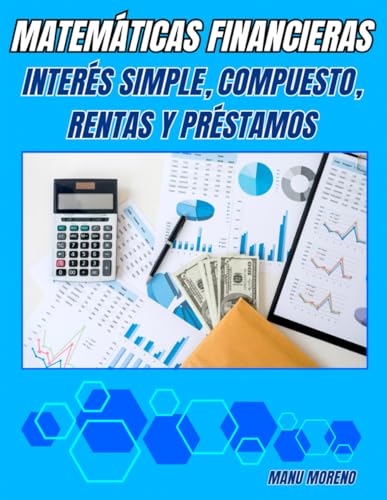 9798329166682: MATEMTICAS FINANCIERAS: INTERS SIMPLE, COMPUESTO, RENTAS Y PRSTAMOS