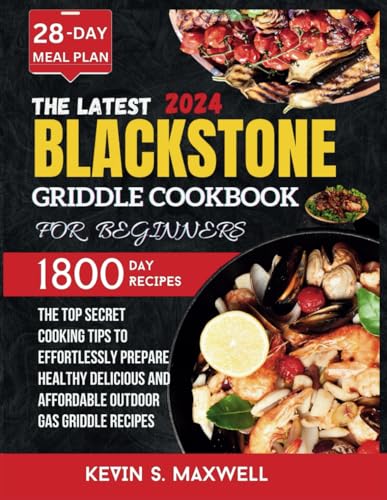 Stock image for The Latest Blackstone Griddle Cookbook For Beginners: The Top Secret Cooking Tips To Effortlessly Prepare Healthy Delicious And Affordable Outdoor Gas for sale by GreatBookPricesUK