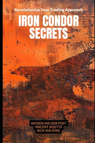 Immagine dell'editore per Iron Condor Secrets: Maximizing Your Earnings with Robust Options Trading Strategies venduto da Ria Christie Collections