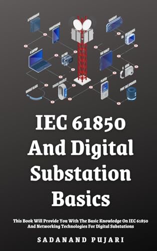 9798329439175: IEC 61850 And Digital Substation Basics: This Book Will Provide You With The Basic Knowledge On IEC 61850 And Networking Technologies For Digital Substations