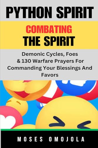 Beispielbild fr Python Spirit: Combating The Spirit, Demonic Cycles, Foes, & 130 Warfare Prayers For Commanding Your Blessings And Favors (Prayer for Protection, Favor of God, Money Manifestation) zum Verkauf von Ria Christie Collections
