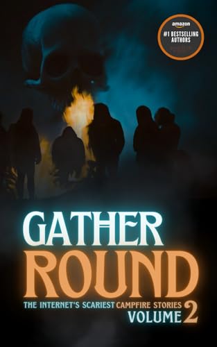 Stock image for Gather Round: The Internet's Scariest Campfire Stories (Volume 2) for sale by Ria Christie Collections