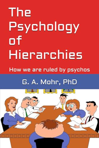 Stock image for The Psychology of Hierarchies: How we are ruled by psychos for sale by Ria Christie Collections