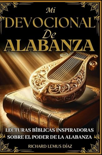 9798329831139: MI DEVOCIONAL DE ALABANZA. LECTURAS BBLICAS INSPIRADORAS SOBRE EL PODER DE LA ALABANZA: Un estudio a partir de las historias y versculos de la Biblia que tratan sobre la alabanza y la adoracin .