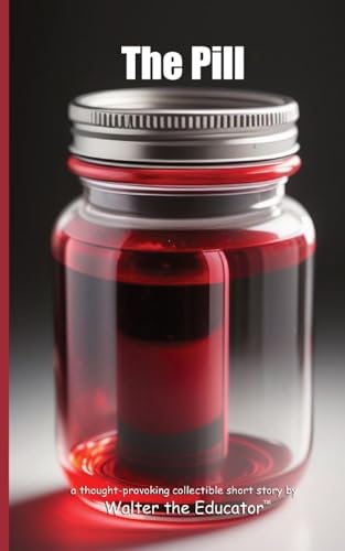 Stock image for The Pill: A Thought-Provoking Collectible Short Story (A Thought-Provoking Collectible Short Story Book) for sale by Ria Christie Collections