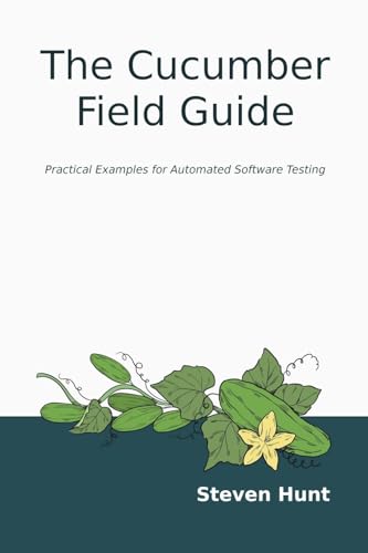 9798330235957: The Cucumber Field Guide: Practical Examples for Automated Software Testing