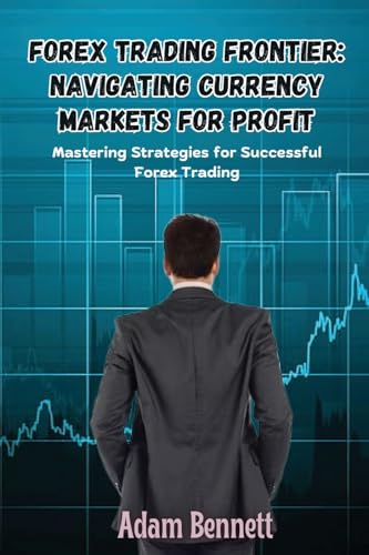 Beispielbild fr Forex Trading Frontier: Mastering Strategies for Successful Forex Trading zum Verkauf von Ria Christie Collections