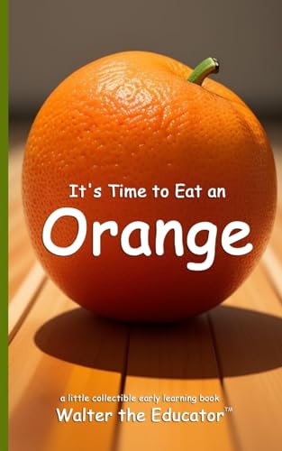 Stock image for It's Time to Eat an Orange (Time to Eat Book) for sale by Ria Christie Collections