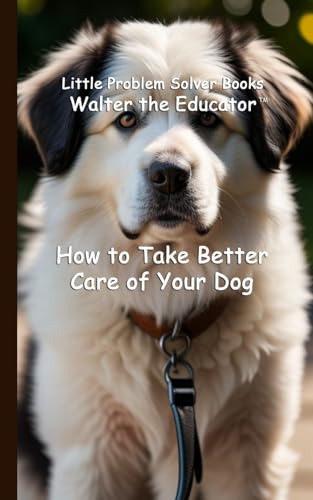 Immagine dell'editore per How to Take Better Care of Your Dog (Little Problem Solver Books) venduto da California Books