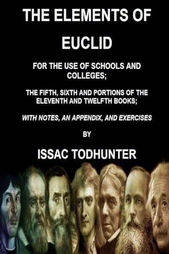Stock image for The Elements of Euclid for the Use of Schools and Colleges; the Fifth, Sixth Books: And Portions of the Eleventh and Twelfth Books for sale by GreatBookPrices
