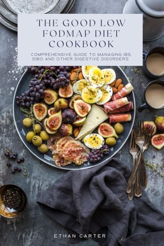 9798332098314: The Good low fodmap Diet Cookbook: Comprehensive Guide to Managing IBS, SIBO and Other Digestive Disorders