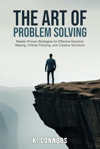 Immagine dell'editore per The Art of Problem Solving: Master Proven Strategies for Effective Decision Making, Critical Thinking, and Creative Solutions venduto da Ria Christie Collections