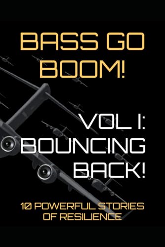 Stock image for BASS GO BOOM! VOL I: BOUNCING BACK: 10 Powerful Stories of Resilience for sale by Ria Christie Collections