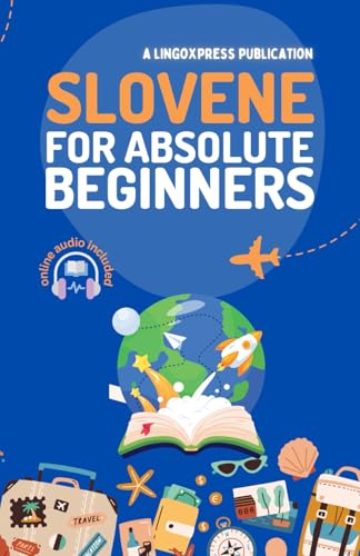 9798332454554: Slovene for Absolute Beginners: Basic Words and Phrases Across 50 Themes with Online Audio Pronunciation Support