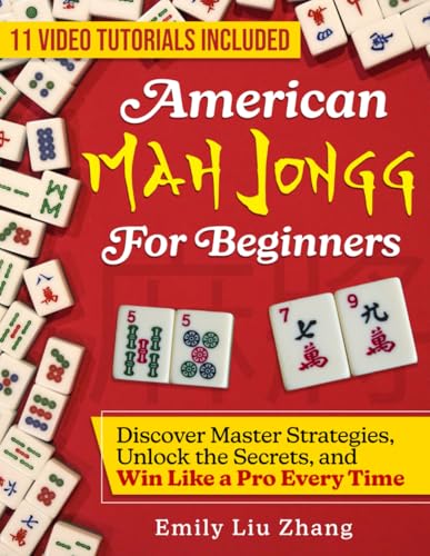 Beispielbild fr American Mah Jongg for Beginners: Discover Master Strategies, Unlock the Secrets, and Win Like a Pro Every Time zum Verkauf von Ria Christie Collections