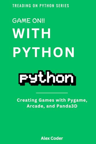 9798332664878: Game On! with Python: Creating Games with Pygame, Arcade, and Panda3D
