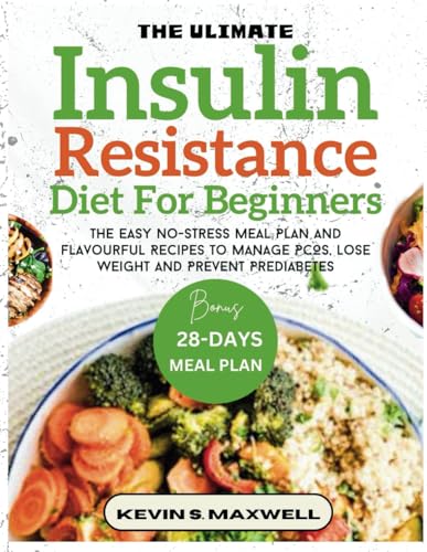Stock image for The Ultimate Insulin Resistance Diet For Beginners: The Easy No-Stress Meal Plan And Flavourful Recipes To Manage PCOS, Lose Weight And Prevent Predia for sale by GreatBookPricesUK