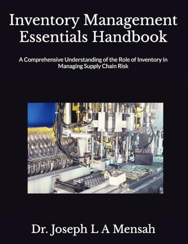Beispielbild fr Inventory Management Essentials Handbook: A Comprehensive Understanding of the Role of Inventory in Managing Supply Chain Risk zum Verkauf von Ria Christie Collections
