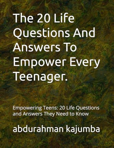Beispielbild fr The 20 Life Questions And Answers To Empower Every Teenager.: Empowering Teens: 20 Life Questions and Answers They Need to Know zum Verkauf von Ria Christie Collections
