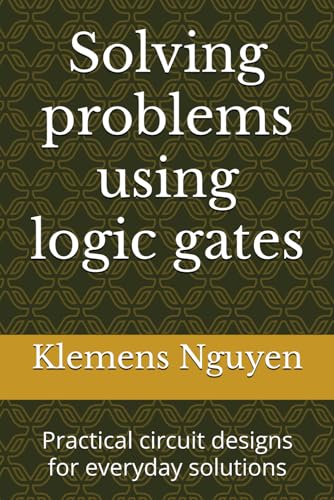 9798333198754: Solving problems using logic gates: Practical circuit designs for everyday solutions: 50 (Electronics - easy and simple.)