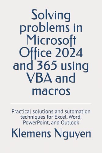 9798333390981: Solving problems in Microsoft Office 2024 and 365 using VBA and macros: Practical solutions and sutomation techniques for Excel, Word, PowerPoint, and Outlook (VBA & macros)