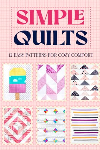 9798333446930: Simple Quilts: 12 Easy Patterns for Cozy Comfort