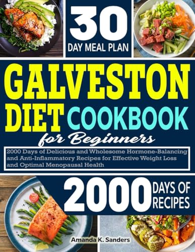 9798333598585: Galveston Diet Cookbook For Beginners: 2000 Days of Delicious and Wholesome Hormone-Balancing and Anti-inflammatory Recipes for Effective Weight Loss and Optimal Menopausal Health