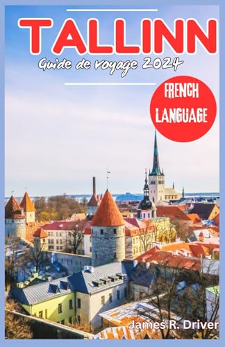 Beispielbild fr Tallinn Guide de voyage 2024 (Travelling With James R. Driver [English, German, French, Italian & Spanish Books]) (French Edition) zum Verkauf von Ria Christie Collections