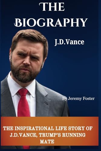 Stock image for The Biography, J.D Vance: The Inspirational Life Story of J.D. Vance, Trumps Running Mate for sale by AwesomeBooks