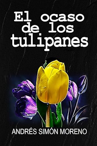 Stock image for El ocaso de los tulipanes (Spanish Edition) for sale by Ria Christie Collections