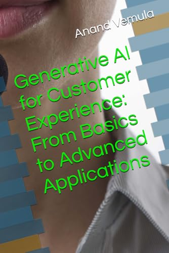 9798333906380: Generative AI for Customer Experience: From Basics to Advanced Applications