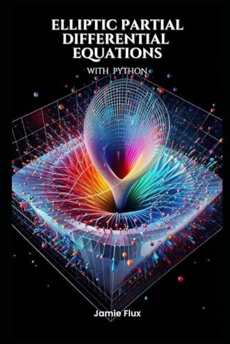 Beispielbild fr Elliptic Partial Differential Equations: Theory and Practical Applications with Python (Golden Dawn Engineering) zum Verkauf von Ria Christie Collections